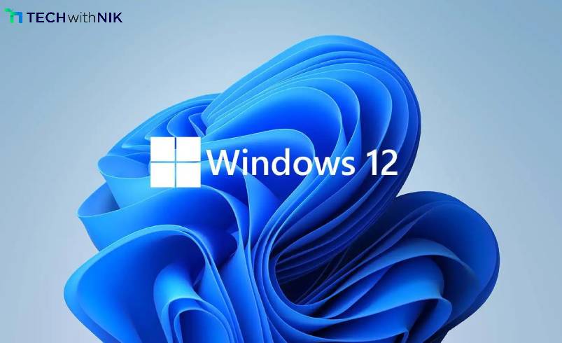 Microsoft Windows 12: Launch Date, Features & Major Upgrades Revealed